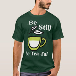 Wees stil. Wees thee-vol - slok langzaam, blijf ka T-shirt