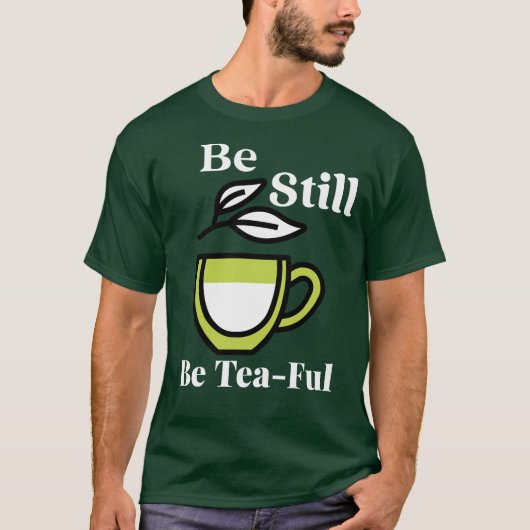 Wees stil. Wees thee-vol - slok langzaam, blijf ka T-shirt (Voorkant)