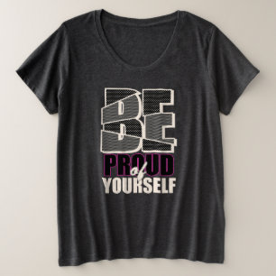 Wees trots op jezelf plus maat T-shirt
