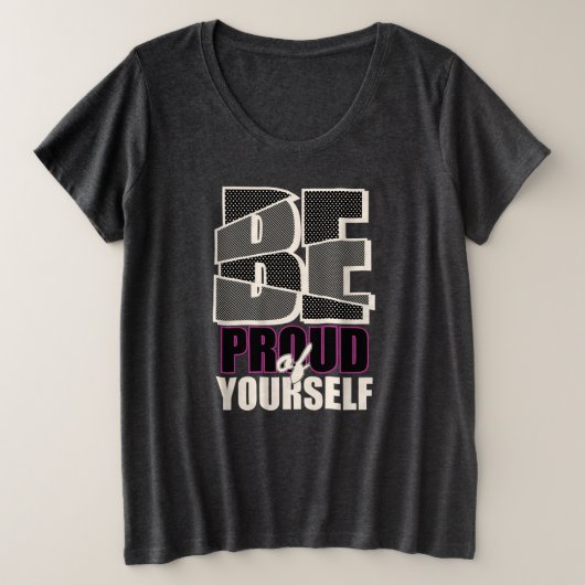 Wees trots op jezelf plus maat T-shirt (Design voorkant)