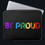 Wees trots op LGBT Gay Pride Laptop Sleeve<br><div class="desc">Wees trots: een positieve en oplevende boodschap in regenboogkleuren.</div>