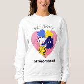 Wees trots op wie je lesbische koppel LGBT bent Trui (Voorkant)