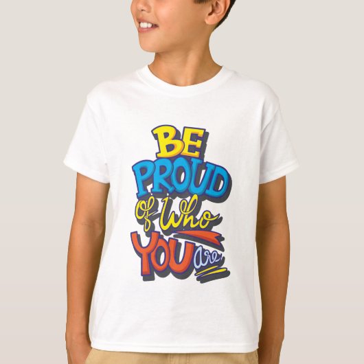 Wees trots op wie je Schattige bent T-shirt (Voorkant)