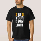 Wees uw eigen licht Inspirerend Gezegde citaat T-shirt (Voorkant)