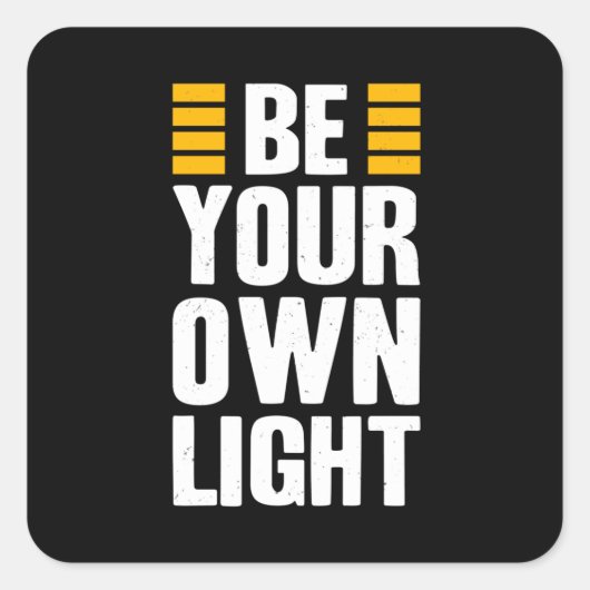 Wees uw eigen licht Inspirerend Gezegde citaat Vierkante Sticker (Voorkant)