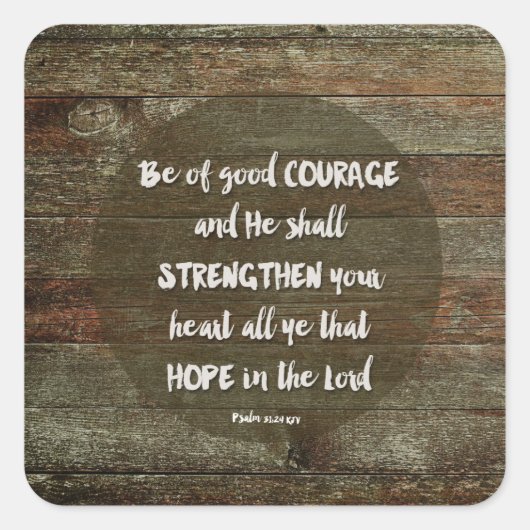 Wees van goede moed - Psalm 31:24 Vierkante Sticker (Voorkant)