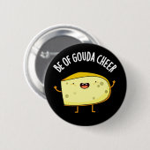 Wees van Gouda Cheer Funny Cheese Pun Dark BG Ronde Button 5,7 Cm (Voorkant /achterkant)