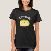 Wees van Gouda Cheer Funny Cheese Pun Dark BG T-shirt (Voorkant)