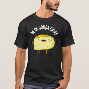 Wees van Gouda Cheer Funny Cheese Pun Dark BG T-shirt