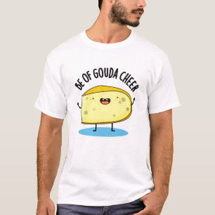 Wees van Gouda Cheer Funny Cheese Pun T-shirt