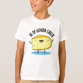 Wees van Gouda Cheer Funny Cheese Pun T-shirt (Voorkant)