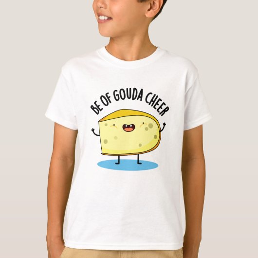 Wees van Gouda Cheer Funny Cheese Pun T-shirt (Voorkant)