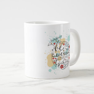Wees vandaag Geweldige Grote Koffiekop
