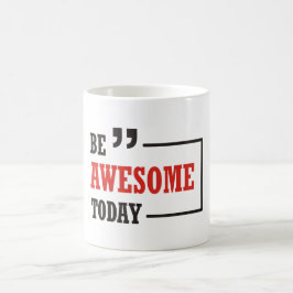 Wees vandaag Geweldige Koffiemok