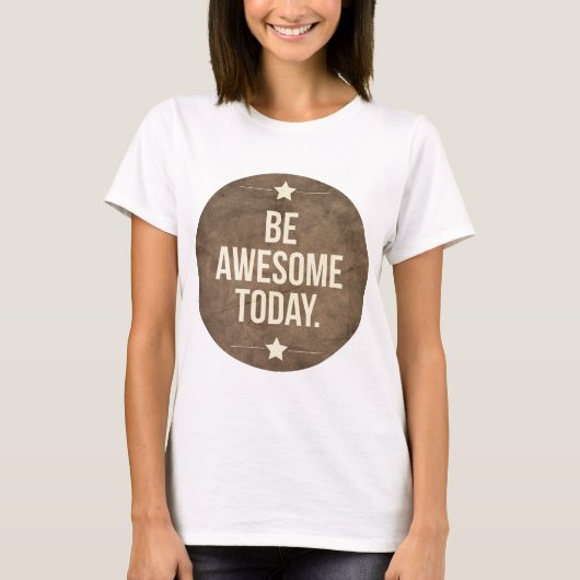 Wees vandaag geweldige t-shirt (Voorkant)