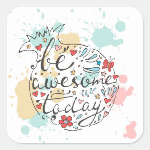 Wees vandaag Geweldige Vierkante Sticker