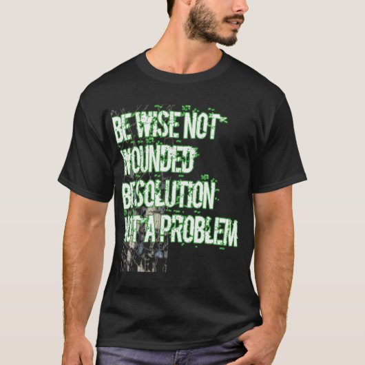 Wees verstandig om geen probleem op te lossen t-shirt (Voorkant)