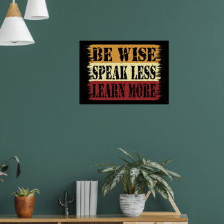 Wees verstandig Spreek minder Leer meer Inspiratie Poster