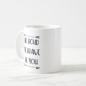 Wees vet, wees moedig, of je nu bent koffiemok (Voorkant links)