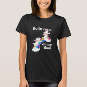 Wees vol ontzag over mijn 'Tism eenhoorns regenboo T-shirt