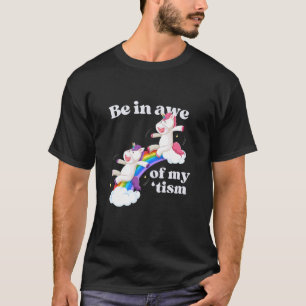 Wees vol ontzag over mijn 'Tism eenhoorns regenboo T-shirt
