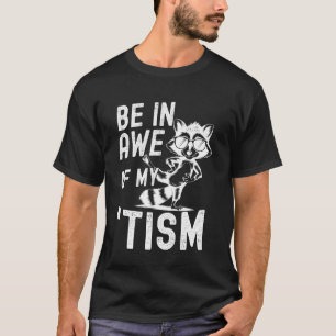 Wees vol ontzag voor mijn 'Tism Meme Autisme Grapp T-shirt
