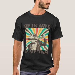 Wees vol ontzag voor mijn Tism Retro grappige kikk T-shirt