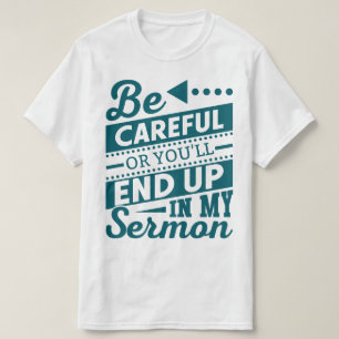 Wees voorzichtig, anders beland je in mijn grappig t-shirt
