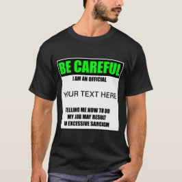 Wees voorzichtig, ik ben een ambtenaar ? T-shirt