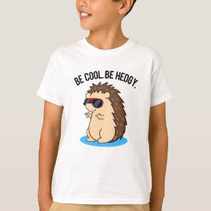 Wees voorzichtig met Cool Be Hedgy Cute Hedg Pun T-shirt