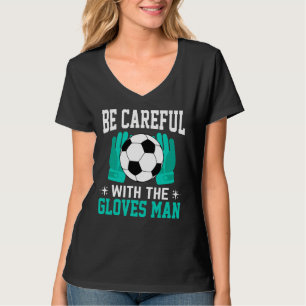 Wees voorzichtig met handschoenen voetbal Football T-shirt
