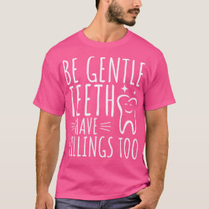 Wees voorzichtig met het vullen van tanden t-shirt