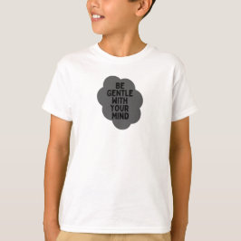 "Wees voorzichtig met je geest" Wellbeing Quote De T-shirt