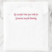 Wees voorzichtig met wat je wilt... ovale sticker (Tas)