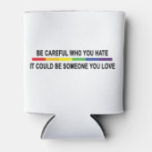 Wees voorzichtig met wie je haat blikjeskoeler (Voorkant)