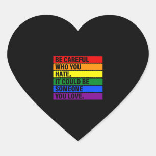 Wees voorzichtig met wie je haat... het kan iemand hart sticker