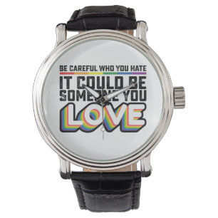 Wees voorzichtig met wie je haat, het kan iemand z horloge