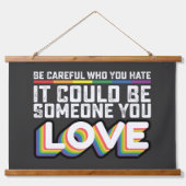 Wees voorzichtig met wie je haat Het kan iemand zi Hangend Wandkleed (Voorkant)