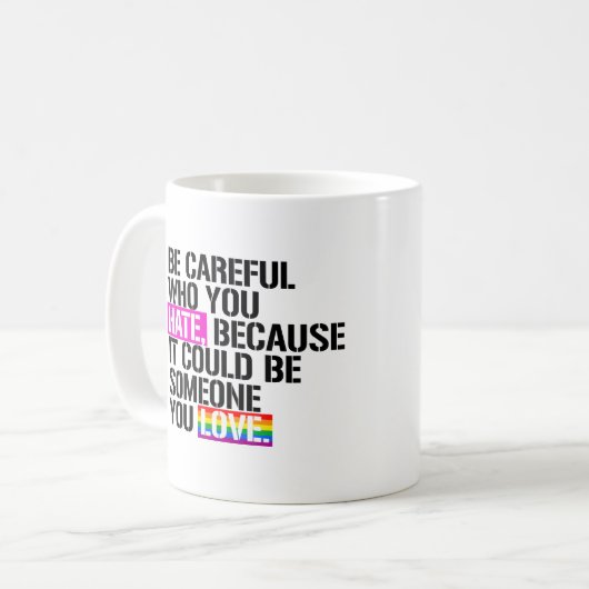 Wees voorzichtig met wie je haat koffiemok (Voorkant links)