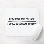 Wees voorzichtig met wie je haat muismat (Met muis)