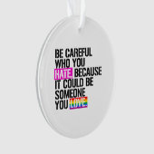 Wees voorzichtig met wie je haat ornament (voorkant)