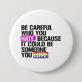Wees voorzichtig met wie je haat ronde button 7,6 cm (Voorkant)