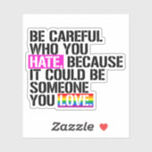 Wees voorzichtig met wie je haat sticker (Vel)