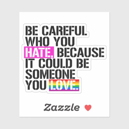 Wees voorzichtig met wie je haat sticker (Vel)