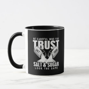 Wees Voorzichtig Met Wie Je Je Vertrouwt Zout En S Mok