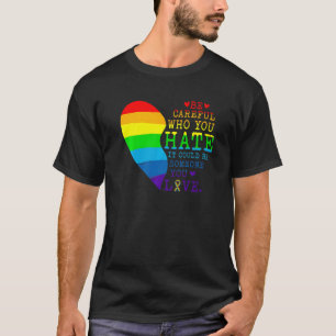 Wees voorzichtig met wie je Rainbow Heart Gay Prid T-shirt