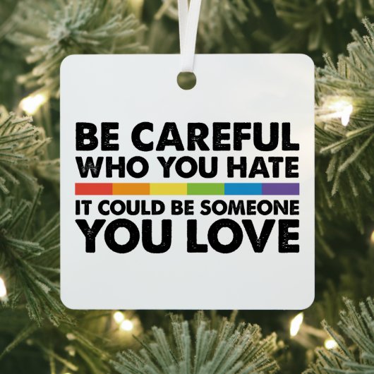 Wees voorzichtig met wie je Rainbow LGBT Gay Pride Metalen Ornament (Insitu)