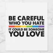 Wees voorzichtig met wie je Rainbow LGBT Gay Pride Wijn Etiket (Enkel label)