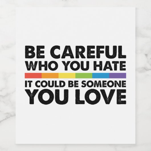 Wees voorzichtig met wie je Rainbow LGBT Gay Pride Wijn Etiket (Enkel label)