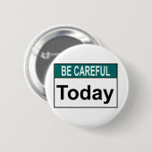 Wees voorzichtig vandaag ronde button 5,7 cm (Voorkant /achterkant)
